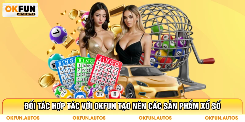 Đối tác hợp tác với OKFUN tạo nên các sản phẩm xổ số