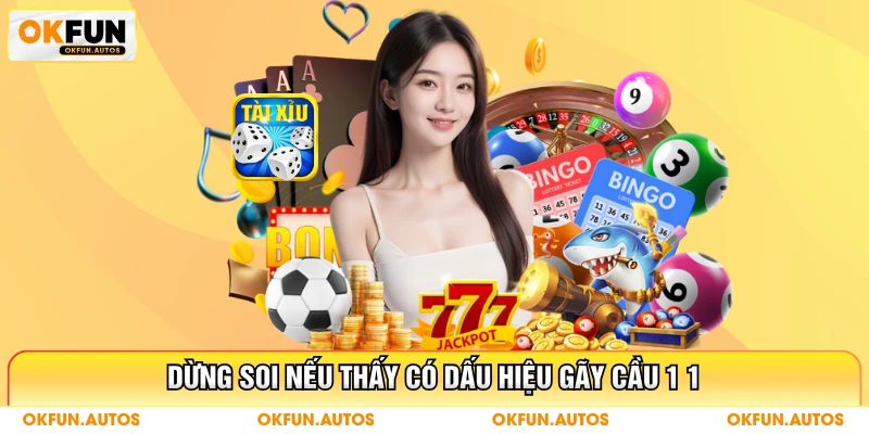 Dừng soi nếu thấy có dấu hiệu gãy cầu 1 1