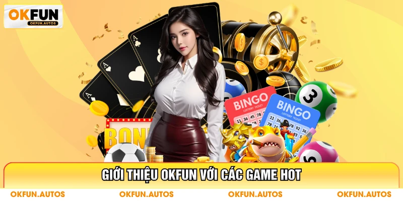 Giới thiệu OKFUN với các game HOT