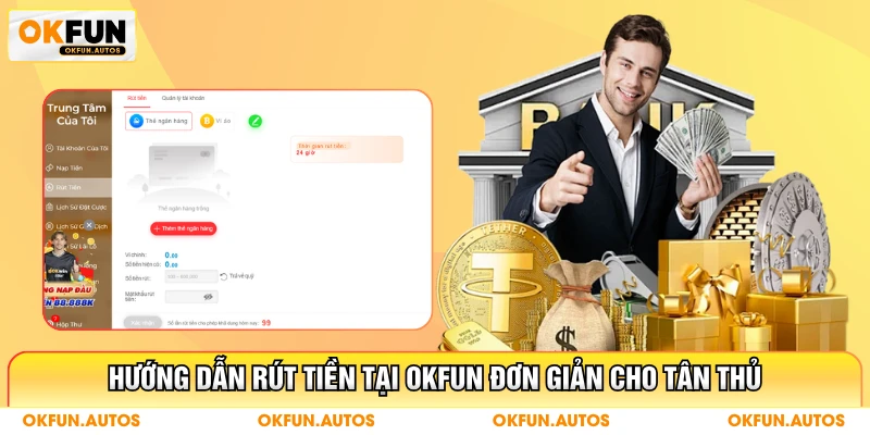 Hướng dẫn rút tiền tại OKFUN đơn giản cho tân thủ