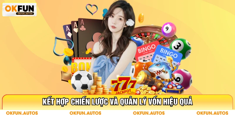 Kết hợp chiến lược và quản lý vốn hiệu quả