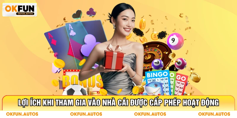 Lợi ích khi tham gia vào nhà cái được cấp phép hoạt động