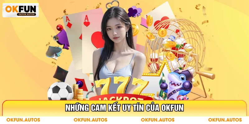 Những cam kết uy tín của OKFUN