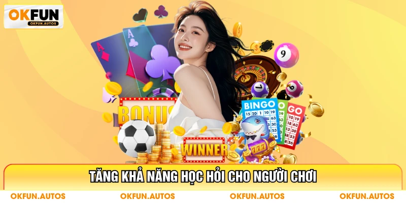 Tăng khả năng học hỏi cho người chơi