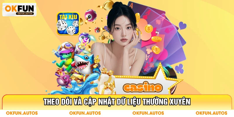 Theo dõi và cập nhật data thường xuyên để soi cầu