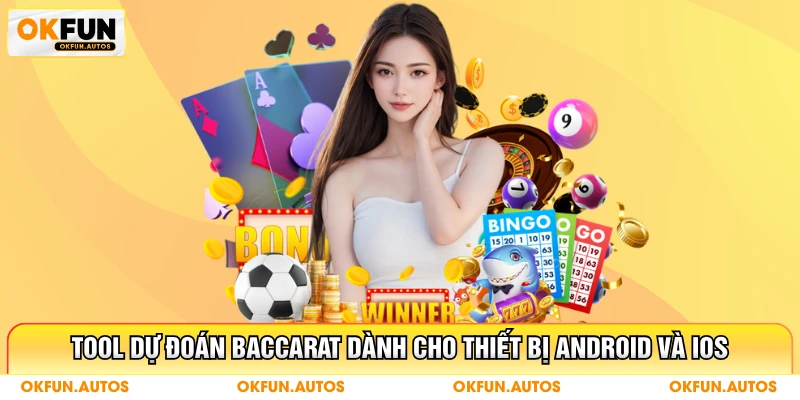 Tool dự đoán Baccarat dành cho thiết bị Android và iOS