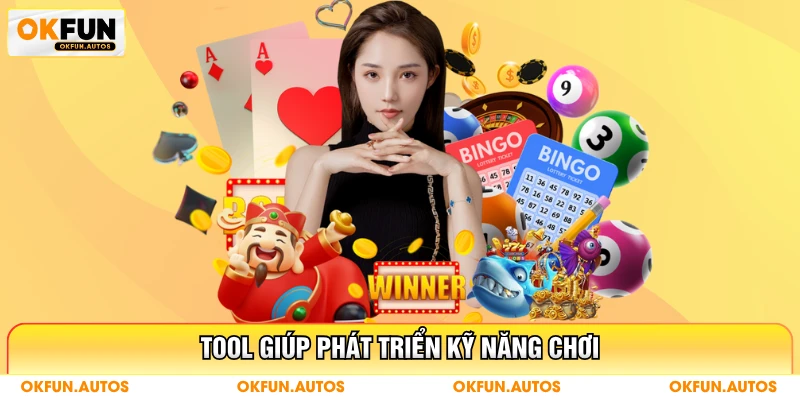 Tool giúp phát triển kỹ năng chơi