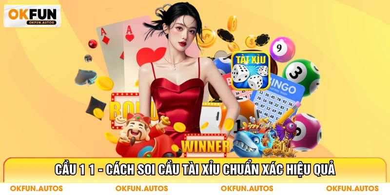 Cầu 1 1 - Cách Soi Cầu Tài Xỉu Chuẩn Xác Hiệu Quả